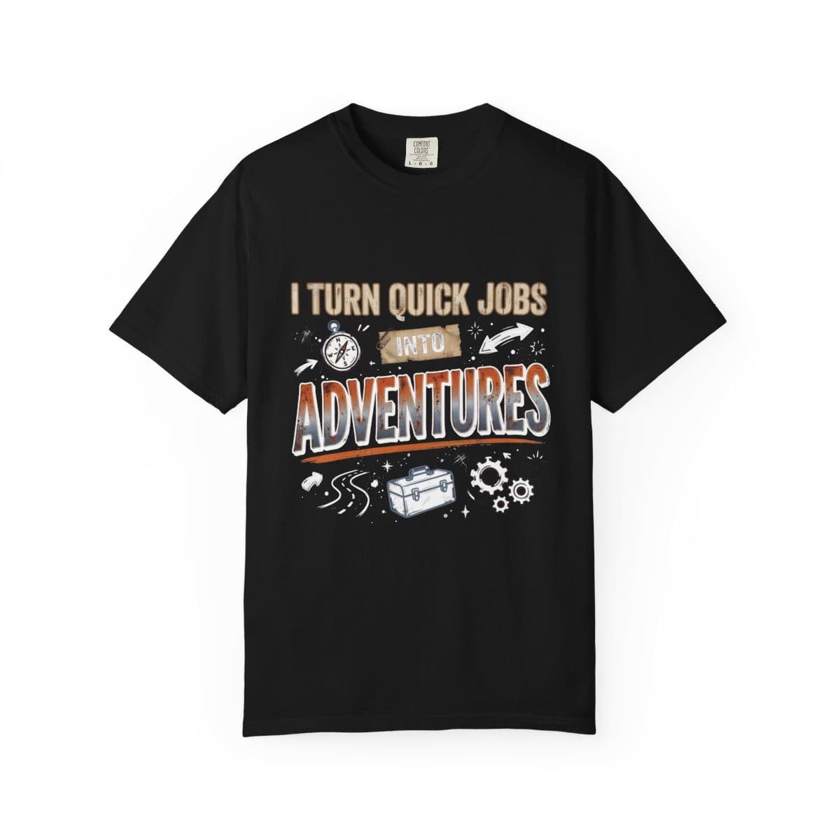 I Turn Quick Jobs Into Adventures — Black